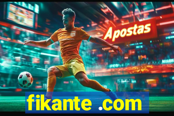 fikante .com